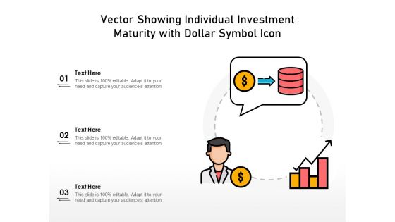 Vector Showing Individual Investment Maturity With Dollar Symbol Icon Ppt PowerPoint Presentation File Summary PDF