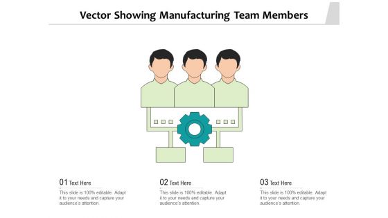 Vector Showing Manufacturing Team Members Ppt PowerPoint Presentation Show Background Designs PDF