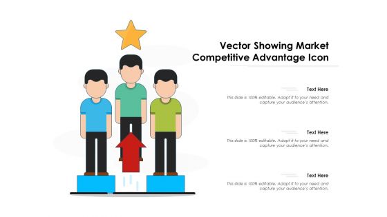 Vector Showing Market Competitive Advantage Icon Ppt PowerPoint Presentation Gallery Infographic Template PDF