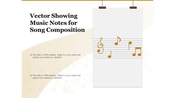 Vector Showing Music Notes For Song Composition Ppt PowerPoint Presentation File Aids PDF