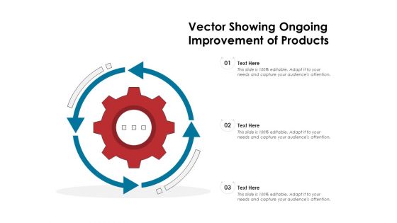 Vector Showing Ongoing Improvement Of Products Ppt PowerPoint Presentation Gallery Samples PDF