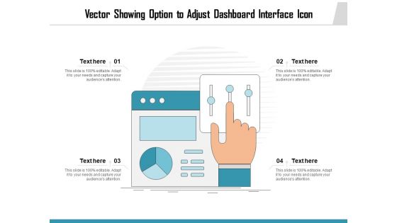 Vector Showing Option To Adjust Dashboard Interface Icon Ppt PowerPoint Presentation Icon Slides PDF