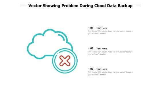 Vector Showing Problem During Cloud Data Backup Ppt PowerPoint Presentation Summary Themes PDF