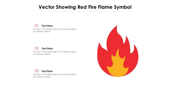 Vector Showing Red Fire Flame Symbol Ppt PowerPoint Presentation Icon Slide PDF