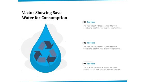 Vector Showing Save Water For Consumption Ppt PowerPoint Presentation File Pictures PDF