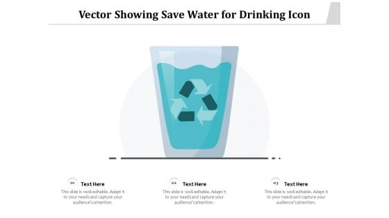 Vector Showing Save Water For Drinking Icon Ppt PowerPoint Presentation Ideas Design Inspiration PDF