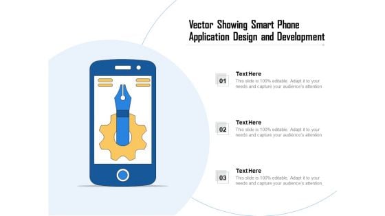 Vector Showing Smart Phone Application Design And Development Ppt PowerPoint Presentation File Graphics PDF