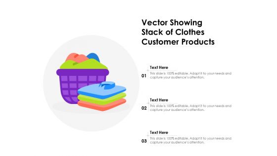 Vector Showing Stack Of Clothes Customer Products Ppt PowerPoint Presentation Gallery Slide Portrait PDF