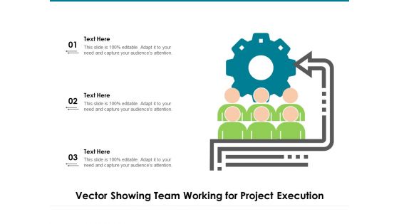 Vector Showing Team Working For Project Execution Ppt PowerPoint Presentation Ideas Visuals PDF