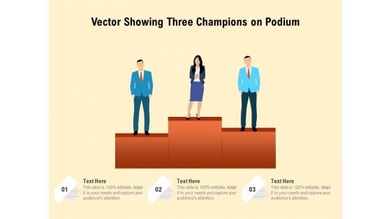 Vector Showing Three Champions On Podium Ppt PowerPoint Presentation Gallery Diagrams PDF