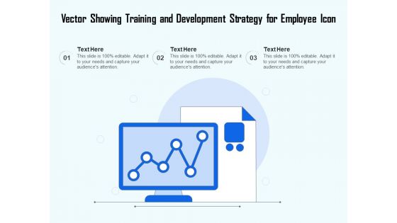 Vector Showing Training And Development Strategy For Employee Icon Ppt PowerPoint Presentation Gallery Example Topics PDF