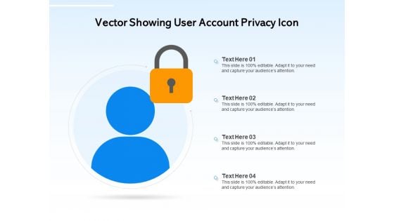 Vector Showing User Account Privacy Icon Ppt PowerPoint Presentation Portfolio Designs PDF