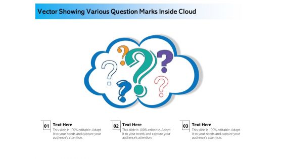 Vector Showing Various Question Marks Inside Cloud Ppt PowerPoint Presentation Ideas Shapes PDF