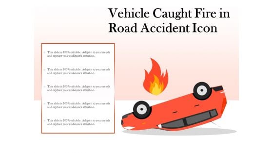 Vehicle Caught Fire In Road Accident Icon Ppt PowerPoint Presentation Diagram Templates PDF