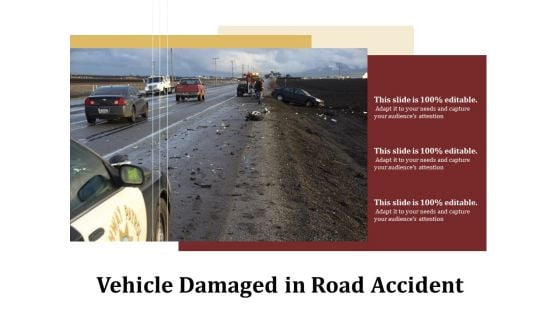 Vehicle Damaged In Road Accident Ppt PowerPoint Presentation Gallery Deck PDF