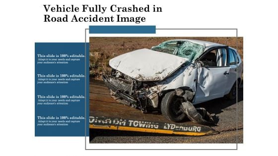 Vehicle Fully Crashed In Road Accident Image Ppt PowerPoint Presentation File Samples PDF