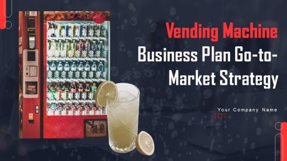 Vending Machine Business Plan Go To Market Strategy