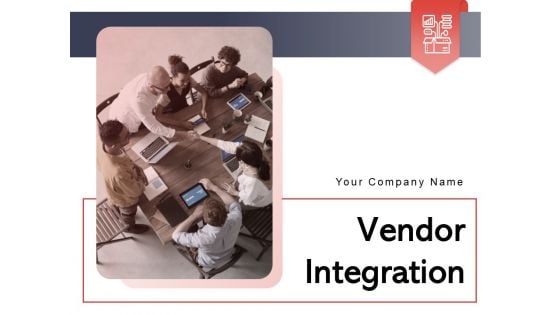 Vendor Integration Business Process Ppt PowerPoint Presentation Complete Deck