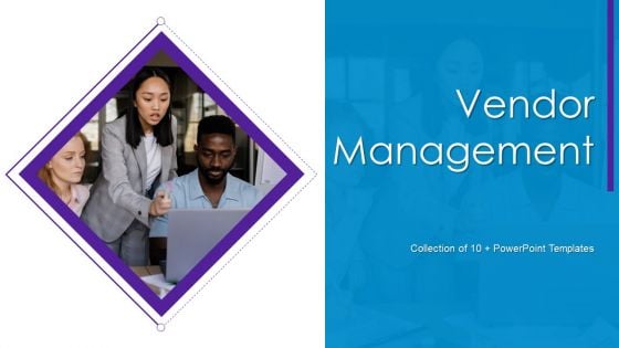 Vendor Management Ppt PowerPoint Presentation Complete Deck With Slides