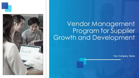 Vendor Management Program For Supplier Growth And Development Ppt PowerPoint Presentation Complete Deck With Slides