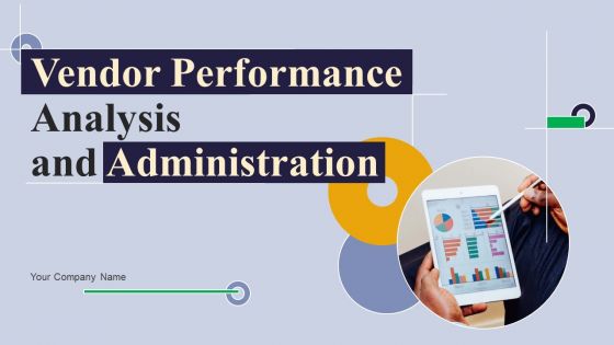 Vendor Performance Analysis And Administration Ppt PowerPoint Presentation Complete Deck With Slides