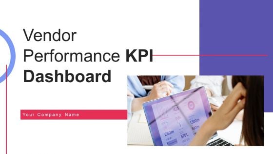 Vendor Performance KPI Dashboard Ppt PowerPoint Presentation Complete Deck With Slides