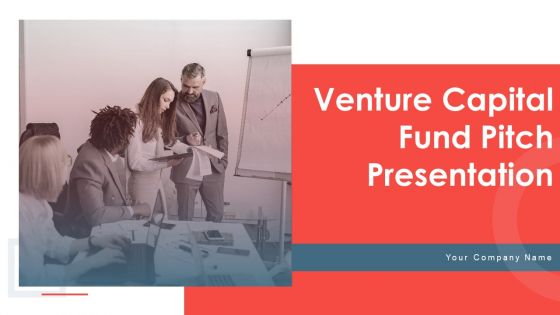 Venture Capital Fund Pitch Presentation Ppt PowerPoint Presentation Complete Deck With Slides