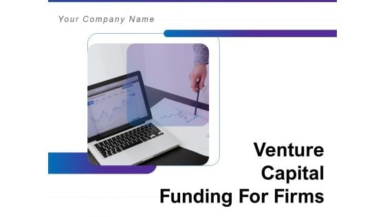Venture Capital Funding For Firms Ppt PowerPoint Presentation Complete Deck With Slides