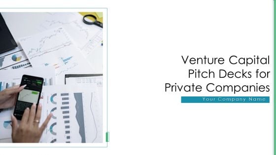 Venture Capital Pitch Decks For Private Companies Ppt PowerPoint Presentation Complete With Slides