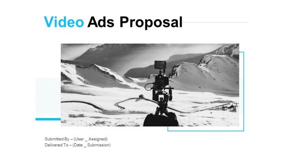 Video Ads Proposal Ppt PowerPoint Presentation Complete Deck With Slides