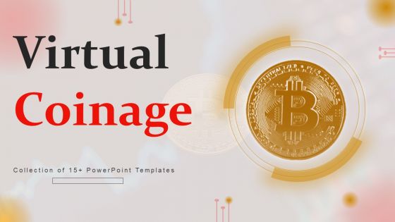 Virtual Coinage Ppt PowerPoint Presentation Complete Deck With Slides