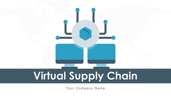 Virtual Supply Chain Data Processing Ppt PowerPoint Presentation Complete Deck With Slides