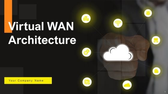 Virtual WAN Architecture Ppt PowerPoint Presentation Complete Deck With Slides