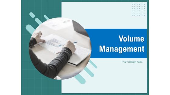 Volume Management Ppt PowerPoint Presentation Complete Deck With Slides