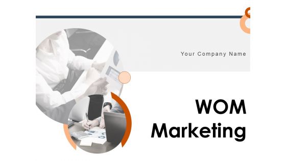 WOM Marketing Ppt PowerPoint Presentation Complete Deck With Slides