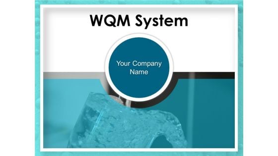WQM System Ppt PowerPoint Presentation Complete Deck With Slides WQM System Ppt PowerPoint Presentation Complete Deck With Slides