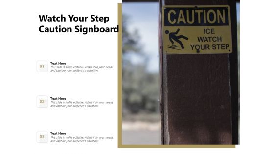 Watch Your Step Caution Signboard Ppt PowerPoint Presentation Show Guidelines PDF