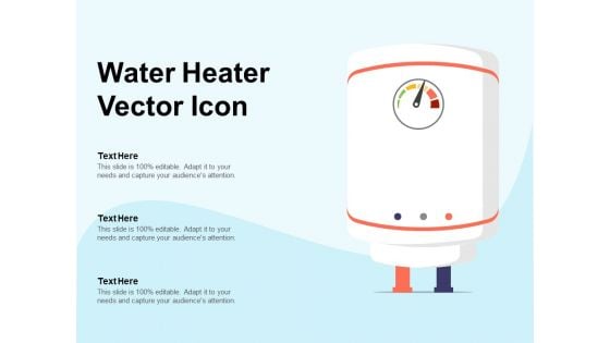 Water Heater Vector Icon Ppt PowerPoint Presentation Ideas Smartart PDF