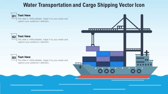 Water Transportation And Cargo Shipping Vector Icon Ppt PowerPoint Presentation Gallery Graphics Pictures PDF