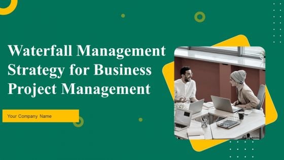 Waterfall Management Strategy For Business Project Management Ppt PowerPoint Presentation Complete Deck With Slides