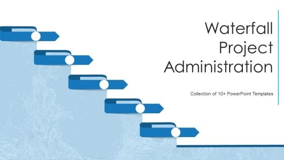 Waterfall Project Administration Ppt PowerPoint Presentation Complete Deck With Slides Waterfall Project Administration Ppt PowerPoint Presentation Complete Deck With Slides
