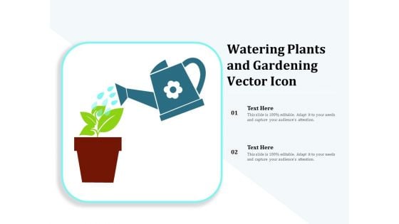 Watering Plants And Gardening Vector Icon Ppt PowerPoint Presentation Inspiration Mockup PDF