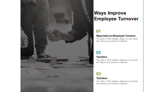 Ways Improve Employee Turnover Ppt PowerPoint Presentation Portfolio Aids Cpb