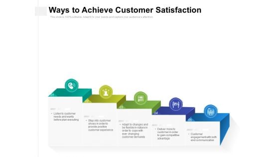 Ways To Achieve Customer Satisfaction Ppt PowerPoint Presentation File Design Templates PDF