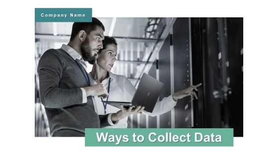 Ways To Collect Data Ppt PowerPoint Presentation Complete Deck With Slides