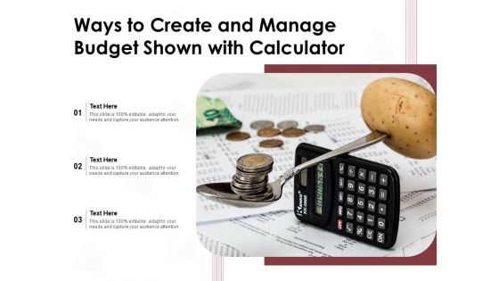 Ways To Create And Manage Budget Shown With Calculator Ppt PowerPoint Presentation File Graphics Design PDF