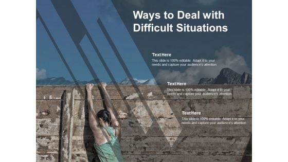 Ways To Deal With Difficult Situations Ppt PowerPoint Presentation Slides Graphic Tips
