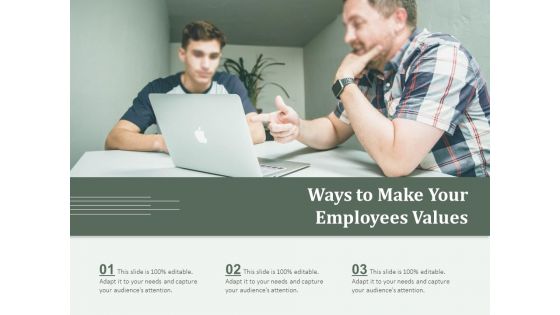 Ways To Make Your Employees Values Ppt PowerPoint Presentation Slides Layout PDF