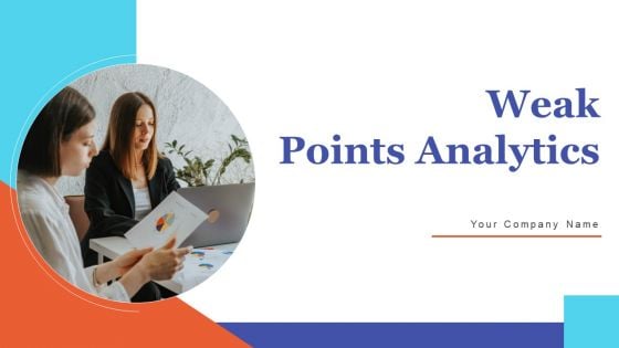 Weak Points Analytics Ppt PowerPoint Presentation Complete Deck With Slides Weak Points Analytics Ppt PowerPoint Presentation Complete Deck With Slides