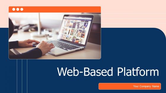 Web Based Platform Ppt PowerPoint Presentation Complete With Slides